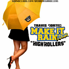 Make It Rain ("High Roller$"  Remix)