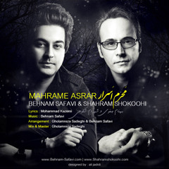 Behnam Safavi & Shahram Shokoohi- Mahrame Asrar