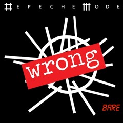 Depeche Mode - Wrong - Bare