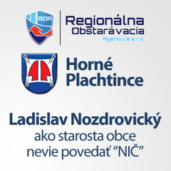 Ladislav Nozdrovický, starosta Horné Plachtince: Nepoviem NIČ!