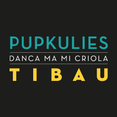 Pupkulies // Tibau - Danca Ma Mi Criola