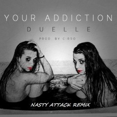 Duelle & CiRRo - Your Addiction (Nasty Attack Remix) (Drum & Bass)