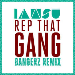 Rep That Gang (Bangerz Festival Trap Remix)