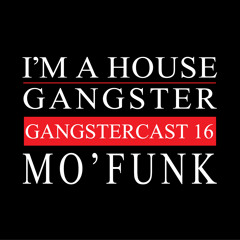 MO'FUNK | GANGSTERCAST 16