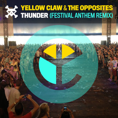 Yellow Claw & The Opposites - Thunder (Festival Anthem Remix)