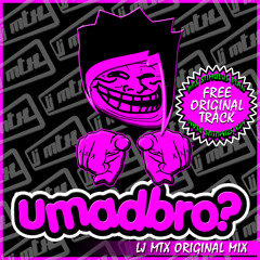 UMadBro? (Original Mix)