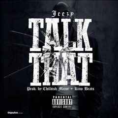 Young Jeezy - "Talk That" (Prod. By KinoBeats & Childish Major)