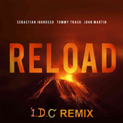 Sebastian Ingrosso & Tommy Trash feat. John Martin - Reload (I.D.C Trance Remix)