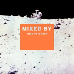 MIXED BY: Bird Peterson