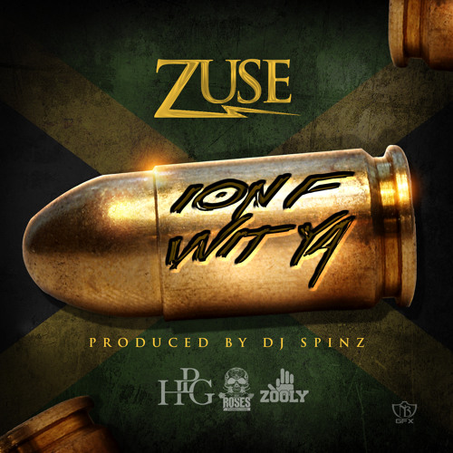Zuse- Ion Fuck Wit Ya (Prod By DJ Spinz)