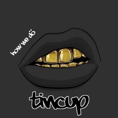 How We Do by TINCUP