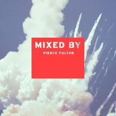 MIXED BY: Pierce Fulton