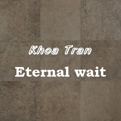 Khoa Tran - Eternal wait (Original mix)