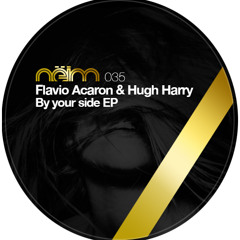 [Neim035] Flavio Acaron & Hugh Harry - By your side (Original mix)