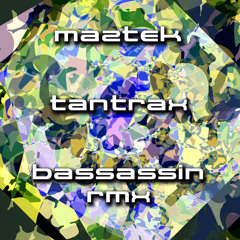 Maztek - Tantrax (Bassassin Remix)