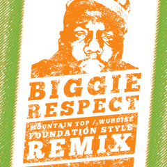 Biggie - Respect (Wubdise/Mountain Top Foundation Style RMX)