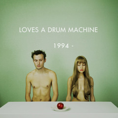 Loves A Drum Machine - From 1994 - 2013