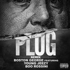 "Plug" Boston George X Boo Rossini ft Young Jeezy