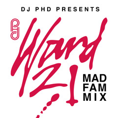 DJ PHD PRESENTS WARD 21 MAD FAM MIX (2011)