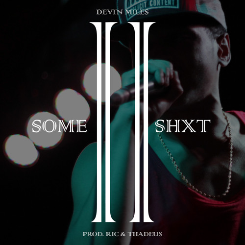 Devin Miles - Some Shxt II {Prod. Ric & Thadeus}