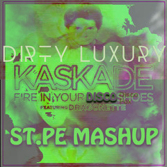 Kaskade vs. Dirty Luxury- Fire In Your Disco Shoes (ST.PE MASHUP) FREE DOWNLOAD