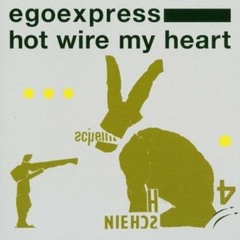 Egoexpress - Hot Wire My Heart - Bar Live