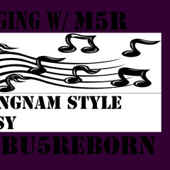 Singing W/ M5R - Gangnam Style-PSY