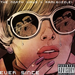 Ever Since - The North Virus & Rami.B(izzle)