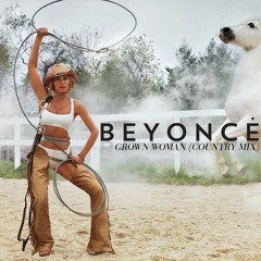Beyoncé- Grown Woman (Acoustic Version) (Country Mix)