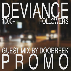DEVIANCE PROMO: 1000+ FOLLOWERS | GUEST MIX BY DOOBREEK