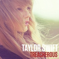 Taylor Swift - Treacherous (Cover)
