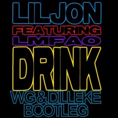 Lil Jon Ft LMFAO - Drink (WG & Dilleke's Bubbleton Bootleg)