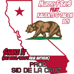 Murphy F BayB Feat. Kaliente & Tae Da Boi - Shake It (Bay Area / Cali Anthem) (Prod. Sid De La Cruz)