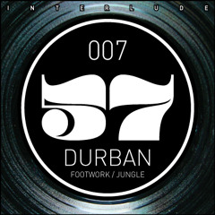 INTERLUDE 007 DURBAN