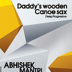 "Daddys Wooden Canoe Sax" August 2013 Deep Progressive Session - Abhishek Mantri N Deep Kontakt