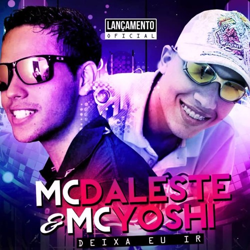 Mc Daleste é Mc Yoshi Deixa Eu Ir ( Lançamento 2013 )
