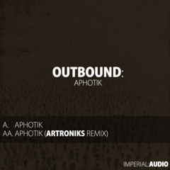 IMP004 - Outbound - Aphotik/Aphotik (Artroniks Remix)
