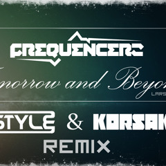 Frequencerz - Tomorrow & Beyond - Lars edit(Re - Style & Korsakoff Remix)