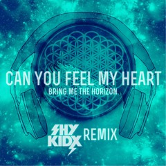 Bring Me The Horizon - Can You Feel My Heart (Shy Kidx Remix) [FREE DOWNLOAD]