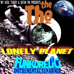 The The - Lonely Planet (Funkorelic Instrumental Lunar Mix) (5.57)