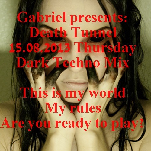 Gabriel-Death Tunnel(Dark Techno Mix 15.08.2013)