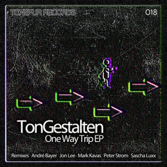 TonGestalten - One Way Trip (Mark Kavas Remix) [SNIPPET]