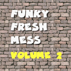 Funky Fresh Mess Vol. 2