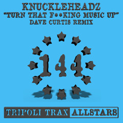 Knuckleheadz - Turn That Fucking Music Up (Dave Curtis Remix) - out now!