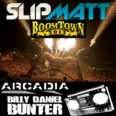 Slipmatt & Billy Daniel Bunter - Live @ Arcadia-Boomtown 11-08-2013