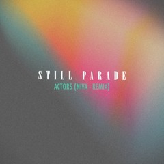 Still Parade "Actors (Niva Remix)"
