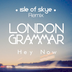 London Grammar - Hey Now (Isle Of Skye DnB Bootleg)