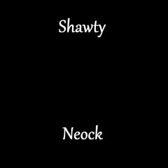 Shawty - Neock