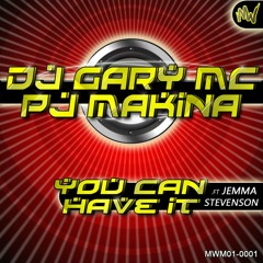 DJ Gary MC & PJ Makina feat. Jemma Stevenson - You Can Have It (OUT NOW)