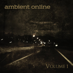 PREVIEW - Ambient Online Compilation Vol.1 OUT NOW - See info